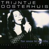 1999 : For once in my life
trijntje oosterhuis
album
ariola : 74321 686012