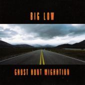 2002 : Ghost hunt migration
big low
album
smoked : sr 001