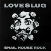 1989 : Snail house rock
loveslug
album
glitterhouse : 