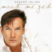 2007 : Maak me gek
gerard joling
album
nrgy : nrcd 3903762