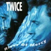 1995 : River of mercy
twice
album
Onbekend : 