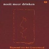 1977 : Nooit meer drinken
raymond van het groenewoud
album
rkm : 4b 058-23708