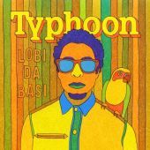 2014 : Lobi da basi
typhoon
album
topnotch : 0602537789252