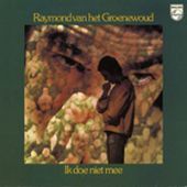 1975 : Ik doe niet mee
raymond van het groenewoud
album
philips : 6431 083