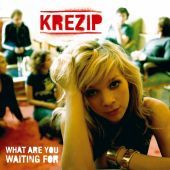2005 : What are you waiting for
krezip
album
sony : 82876-695782
