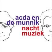 2007 : Nachtmuziek
acda en de munnik
album
universal : 1748072