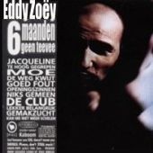 2004 : 6 Maanden geen teevee
eddy zoey
album
pias : 