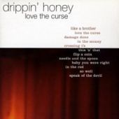 2002 : Love the curse
drippin' honey
album
cool buzz : 