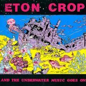 1987 : And the underwater music goes on
eton crop
album
megadisc : md 7926