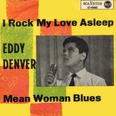 ???? : I rock my love asleep
eddy denver
single
rca victor : 47-9480
