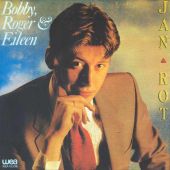 1982 : Bobby, Roger & Eileen
jan rot
single
wea : wea 19.236