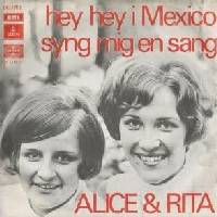 ???? : Hey hey i Mexico
alice & rita
single
odeon : dk 1713