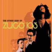 2000 : The other side EP
zuco 103
single
six degrees : 657036 5022-2