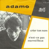 1964 : Crier ton nom
adamo
single
pathe : 45 gh 1008