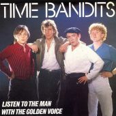 1983 : Listen to the man with the golden voice
time bandits
single
cbs : a 3161