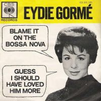 1963 : Blame it on the bossa nova
eydie gorme
single
cbs : ca 281.155