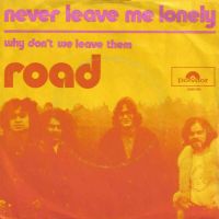 1971 : Never leave me lonely
road
single
polydor : 2050 091