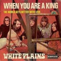 1971 : When you are a king
white plains
single
deram : dm 333