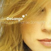 2003 : Wouldn't that be something
ilse delange
single
wea : 050467 012523