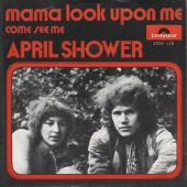 1971 : Mama look upon me
april shower
single
polydor : 2050 128