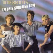 1983 : I'm only shooting love
time bandits
single
cbs : a 3736