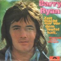 1971 : Zeit macht nur vor dem Teufel halt
barry ryan
single
polydor : 2001 207
