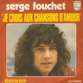 1973 : Je crois aux chansons d'amour
serge fouchet
single
philips : 6009 371