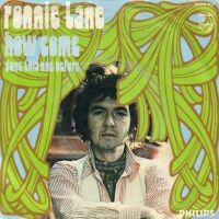 1973 : How come
ronnie lane
single
philips : 6078 103
