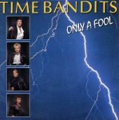 1986 : Only a fool
time bandits
single
cbs : a 6786
